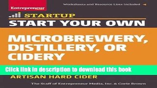 Books Start Your Own Microbrewery, Distillery, or Cidery: Your Step-By-Step Guide to Success Full