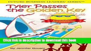 Download  Tyler Passes The Golden Key (Future Business Leaders  Series) Winner Mom s Choice Award