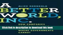 Ebook A Better World, Inc.: How Companies Profit by Solving Global Problems...Where Governments