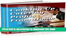 Download  How To Start A Catering Business - Cooking Up Catering Profits From Home  {Free