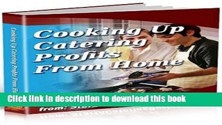 Download  How To Start A Catering Business - Cooking Up Catering Profits From Home  {Free