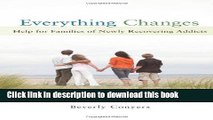 Ebook Everything Changes: Help for Families of Newly Recovering Addicts Free Online