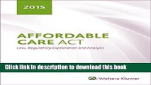 Ebook Affordable Care Act Law, Regulatory Explanation and Analysis (2015) Free Online
