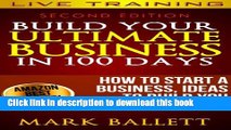 PDF  Build Your Ultimate Business IN 100 Days. How To Start A Business, Ideas To Build Your