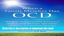 Ebook When a Family Member Has OCD: Mindfulness and Cognitive Behavioral Skills to Help Families