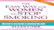 Ebook The Easy Way for Women to Stop Smoking: A Revolutionary Approach Using Allen Carr s