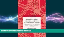 READ THE NEW BOOK John Maynard Keynes and the Economy of Trust: The Relevance of the Keynesian