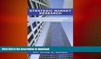 READ THE NEW BOOK Strategic Market Research: A Guide to Conducting Research that Drives Businesses