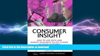 READ THE NEW BOOK Consumer Insight: How to Use Data and Market Research to Get Closer to Your