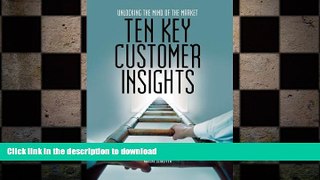 READ THE NEW BOOK Ten Key Customer Insights: Unlocking the Mind of the Market READ PDF BOOKS ONLINE