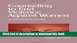 [Read PDF] Counseling to End Violence against Women: A Subversive Model Ebook Free