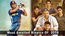 Most Awaited Biopics Of  2016