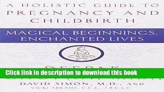 Books Magical Beginnings, Enchanted Lives: A Holistic Guide to Pregnancy and Childbirth Free