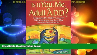 READ FREE FULL  Is It You, Me, or Adult A.D.D.? Stopping the Roller Coaster When Someone You Love
