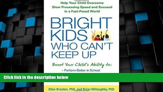 READ FREE FULL  Bright Kids Who Can t Keep Up: Help Your Child Overcome Slow Processing Speed and