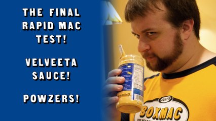 BoxMac 56: The Final Rapid Mac Test (and Powders and Sauces)