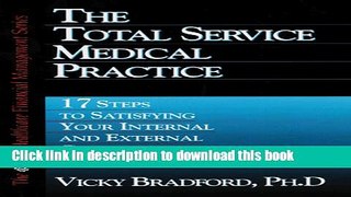Ebook The Total Service Medical Practice: 17 Steps to Satisfying Your Internal and External