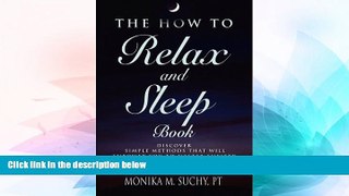 Full [PDF] Downlaod  The HOW TO RELAX and SLEEP BOOK: Discover Simple Methods That Empower You to