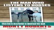 [Read PDF] The Man Who Listens To Horses Ebook Free