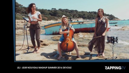 LEJ : Leur nouveau mashup summer 2016 dévoilé (Vidéo)