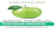 Books Eating Mindfully: How to End Mindless Eating and Enjoy a Balanced Relationship with Food