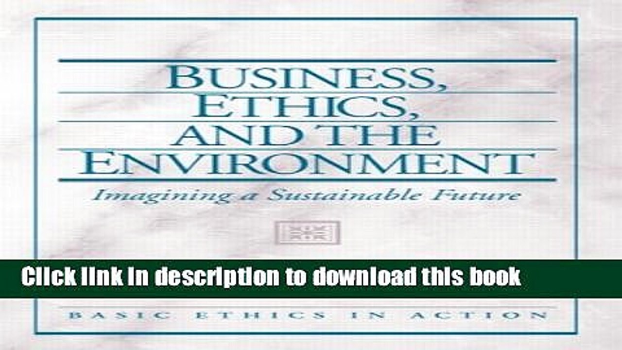 [Read PDF] Business, Ethics, and the Environment: Imagining a Sustainable Future Download Online