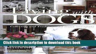 [Read PDF] Living with Dogs: Collections and Traditions, At Home and Afield Ebook Free