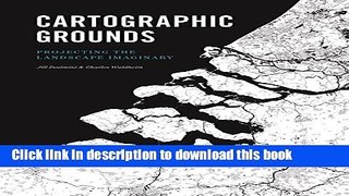 Ebook Cartographic Grounds: Projecting the Landscape Imaginary Full Online