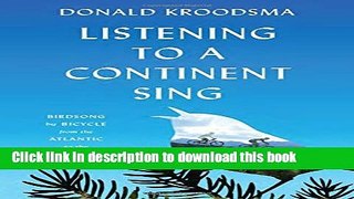 Books Listening to a Continent Sing: Birdsong by Bicycle from the Atlantic to the Pacific Full