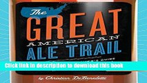 Books The Great American Ale Trail (Revised Edition): The Craft Beer Loverâ€™s Guide to the Best