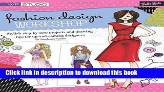 Read Fashion Design Workshop: Stylish step-by-step projects and drawing tips for up-and-coming