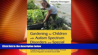 Must Have  Gardening for Children With Autism Spectrum Disorders and Special Educational Needs: