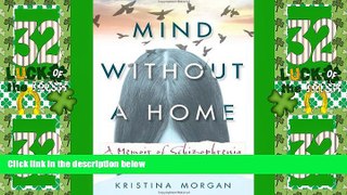 Must Have  Mind Without a Home: A Memoir of Schizophrenia  READ Ebook Full Ebook Free