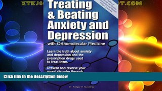 READ FREE FULL  Treating and Beating Anxiety and Depression: With Orthomolecular Medicine  READ