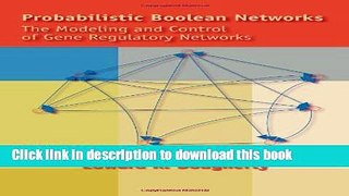 Books Probabilistic Boolean Networks: The Modeling and Control of Gene Regulatory Networks Free
