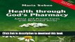 Books Health Through God s Pharmacy: Advice and Proven Cures with Medicinal Herbs Full Online