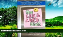 Must Have  The A.D.D. and A.D.H.D. Diet! A Comprehensive Look at Contributing Factors and Natural