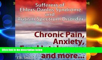 Must Have  Chronic Pain, Anxiety, Food Intolerance and More: Sufferers of Ehlers-Danlos Syndrome