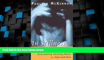 Big Deals  In Stillness Conquer Fear: Overcoming Anxiety, Panic, and Agoraphobia  Best Seller