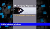 Big Deals  Challenging Depression: The Go-To Guide for Clinicians and Patients (Go-To Guides for