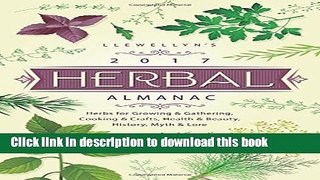 Ebook Llewellyn s 2017 Herbal Almanac: Herbs for Growing   Gathering, Cooking   Crafts, Health