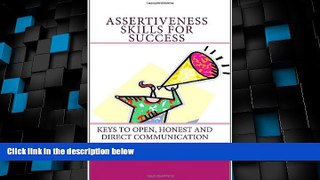 READ FREE FULL  Assertiveness Skills For Success: Keys To Open, Honest And Direct Communication