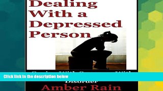 READ FREE FULL  Dealing with a Depressed Person: Coping with Someone with Depression or an Anxiety