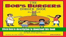 Download The Bob s Burgers Burger Book: Real Recipes for Joke Burgers Ebook Free