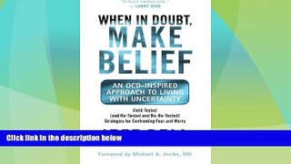 Full [PDF] Downlaod  When in Doubt, Make Belief: An OCD-Inspired Approach to Living with