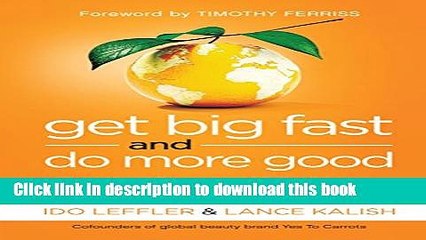 Download  Get Big Fast and Do More Good: Start Your Business, Make It Huge, and Change the World