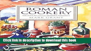 [Read PDF] Roman Cookery: Ancient Recipes for Modern Kitchens Download Online