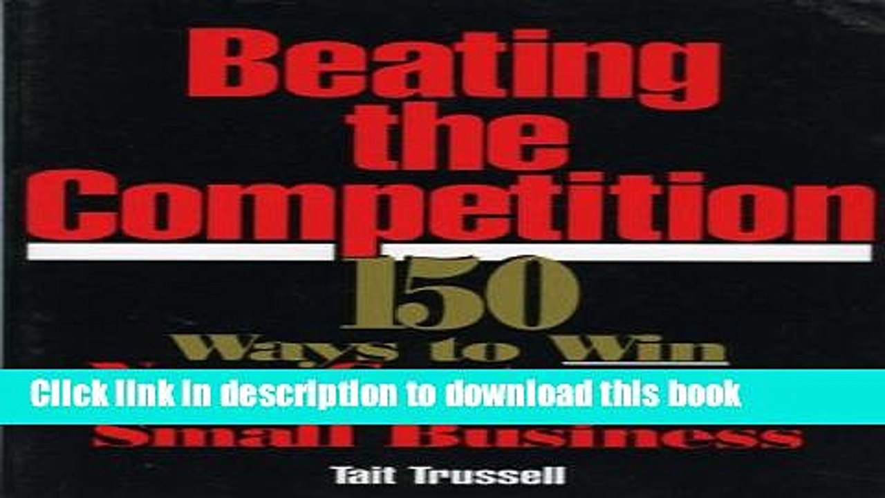 Download  Beating the Competition: 150 Ways to Win New Customers for Your Small Business  Online