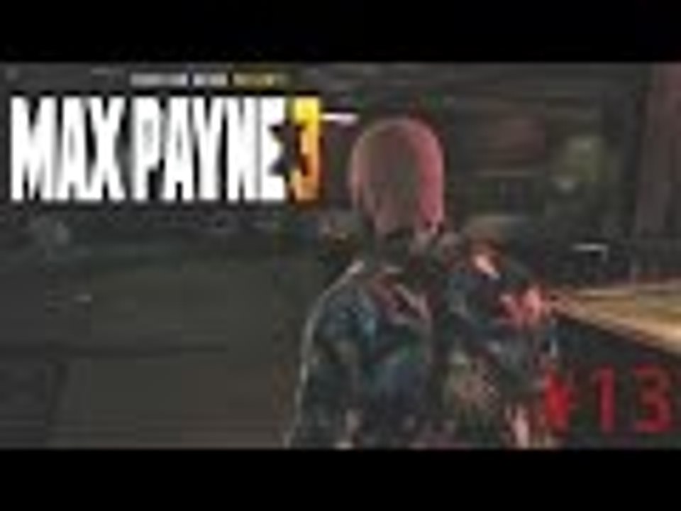 Max Payne 3 Gameplay / Part 13 / Walkthrough Playthrough Let's Play