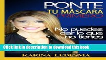 Ebook Ponte Tu Mascara Primero: No Puedes Dar Lo Que No Tienes (Spanish Edition) Full Online